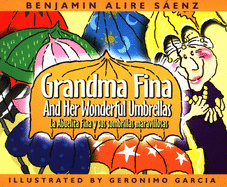 Grandma Fina and Her Wonderful Umbrellas: La Abuelita Fina y Sus Sombrillas Maravillosas