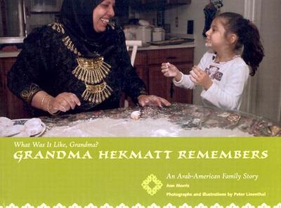 Grandma Hekmat Remembers: An Arab-American Family Story - Morris, Ann, and Linenthal, Peter (Photographer)