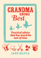 Grandma Knows Best: Practical Advice That Has Stood the Test of Time