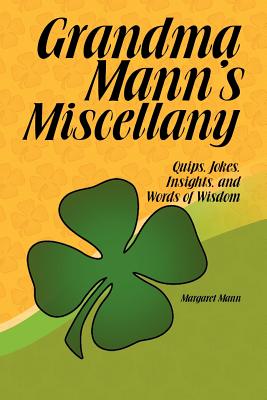 Grandma Mann's Miscellany - Mann, Margaret