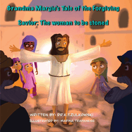 Grandma Margie's Tale of the Forgiving Savior: The woman to be stoned