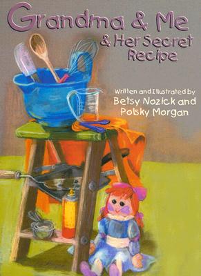 Grandma & Me & Her Secret Recipe - Nozick, Betsy