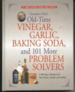 Grandma Putt's Old-Time Vinegar, Garlic, Baking Soda, and 101 More Problem Solvers: 2,500 Super Solutions for Your Home, Health, and Garden