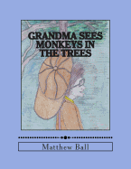 Grandma Sees Monkeys in the Trees