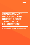 Grandmamma's Relics and Her Stories about Them ... with Illustrations