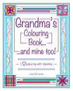 Grandma's Colouring Book...and Mine Too!: I Love Colouring with Grandma