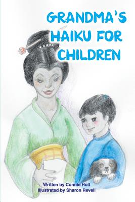 Grandma's Haiku For Children - Holt, Connie