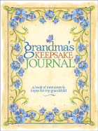 Grandma's Keepsake Journal: A Book of Memories & Hopes for My Grandchild