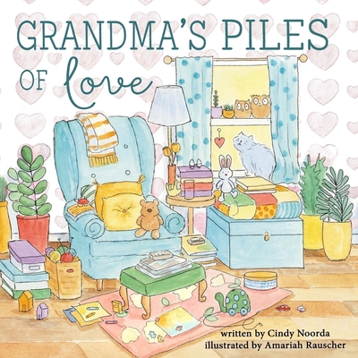 Grandma's Piles of Love - Noorda, Cindy