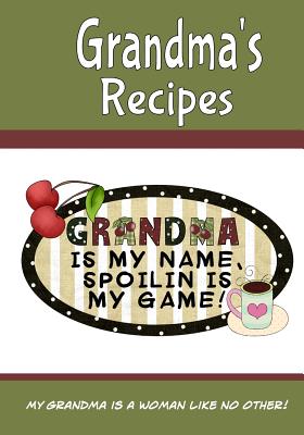 Grandma's Recipes: Create Your Own Cookbook (Blank Recipe Book) - Miller, Debbie