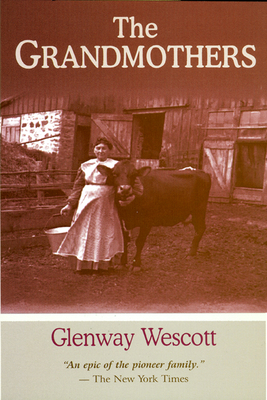 Grandmothers: A Family Portrait - Wescott, Glenway, and Berry, Wendell (Contributions by)