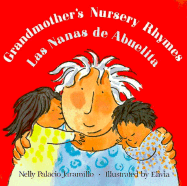 Grandmother's Nursery Rhymes/Las Nanas de Abuelita: Lullabies, Tongue Twisters, and Riddles from South America/Canciones de Cuna, Trabalenguas y Adivinanzad de Suramerica