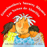 Grandmother's Nursery Rhymes/Las Nanas de Abuelita: Lullabies, Tongue Twisters, and Riddles from South America/Canciones de Cuna, Trabalenguas y Adivinanzas de Suramerica - Jaramillo, Nelly Palacio, and Palacio Jaramillo, Nelly