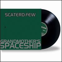 Grandmother's Spaceship - Scaterd Few