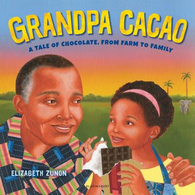 Grandpa Cacao: A Tale of Chocolate, from Farm to Family - Zunon, Elizabeth