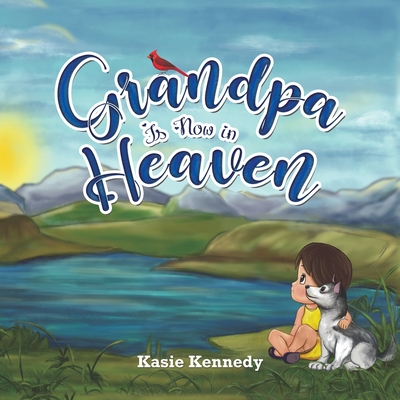 Grandpa Is Now in Heaven - Kennedy, Kasie