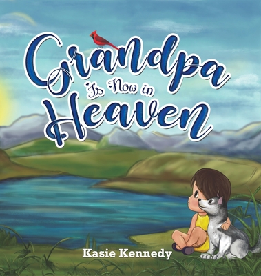 Grandpa Is Now in Heaven - Kennedy, Kasie