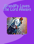 Grandpa Loves the Lord Always