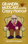 Grandpa Mudcake and the Crazy Haircut: Funny Picture Books for 3-7 Year Olds