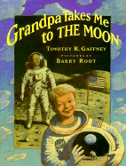 Grandpa Takes Me to the Moon - Gaffney, Timothy R