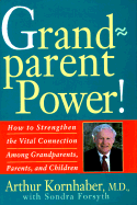Grandparent Power!: How to Strengthen the Vital Connection Among Grandparents, Parents, and Children