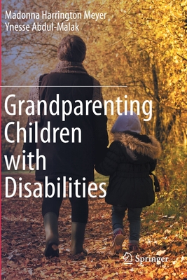 Grandparenting Children with Disabilities - Harrington Meyer, Madonna, and Abdul-Malak, Ynesse