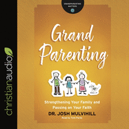 Grandparenting: Strengthening Your Family and Passing on Your Faith