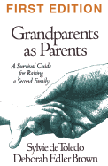 Grandparents as Parents, First Edition: A Survival Guide for Raising a Second Family