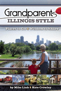 Grandparents Illinois Style: Places to Go & Wisdom to Share