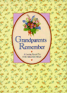Grandparents Remember: A Lasting Record for Our Grandchild