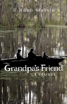 Grandpa's Friend: a sequel - Martin, Robb