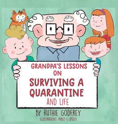 Grandpa's Lessons on Surviving a Quarantine and Life - Godfrey, Ruthie