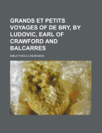 Grands Et Petits Voyages of de Bry, by Ludovic, Earl of Crawford and Balcarres