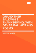 Grand'ther Baldwin's Thanksgiving, with Other Ballads and Poems