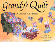 Grandy's Quilt: A Gift for All Seasons
