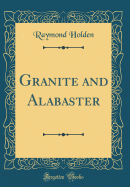 Granite and Alabaster (Classic Reprint)