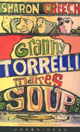 Granny Torrelli Makes Soup - Creech, Sharon, and Murphy, Donna (Read by)