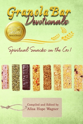 Granola Bar Devotionals: Spiritual Snacks on the Go! - Johnson, Kerry, and Smith, Holly, and Cheek, Kathy