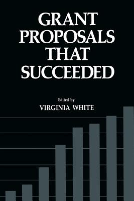 Grant Proposals that Succeeded - White, Virginia (Editor)