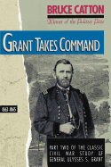 Grant Takes Command: 1863-1865