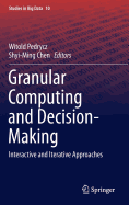 Granular Computing and Decision-Making: Interactive and Iterative Approaches