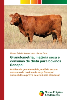 Granulometria, matria seca e consumo de dieta para bovinos Senepol - Moraes Lobo, Ulisses Gabriel, and Faria, Carina