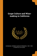 Grape Culture and Wine-Making in California
