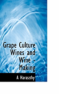 Grape Culture Wines and Wine - Making