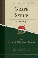 Grape Syrup: Preliminary Report (Classic Reprint)