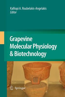 Grapevine Molecular Physiology & Biotechnology - Roubelakis-Angelakis, Kalliopi a (Editor)