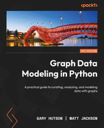 Graph Data Modeling in Python: A practical guide to curating, analyzing, and modeling data with graphs