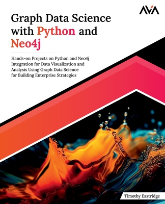 Graph Data Science with Python and Neo4j - Eastridge, Timothy