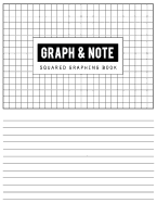 Graph & Note: Composition Squared Graphing, Spiral Paper Notebook Journal, Squared Graphing Paper Blank Quad College Ruled, Graph Paper, Grid Note, 100 Pages