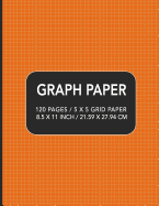 Graph Paper: 120 pages / 5 x 5 Grid Paper 8.5 x 11 Inch / 21.59 x 27.94 cm